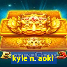 kyle n. aoki